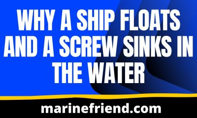 Why a Ship floats and a screw Sinks in the Water
